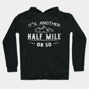 It's Another Half Mile or So Hoodie